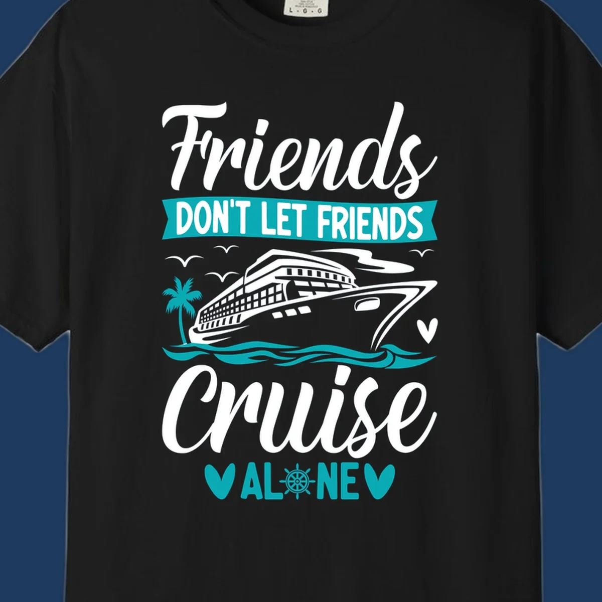 Cruise ship illustration with ocean waves, palm tree, and text reading 'Friends Don't Let Friends Cruise Alone' design for group vacation apparel.