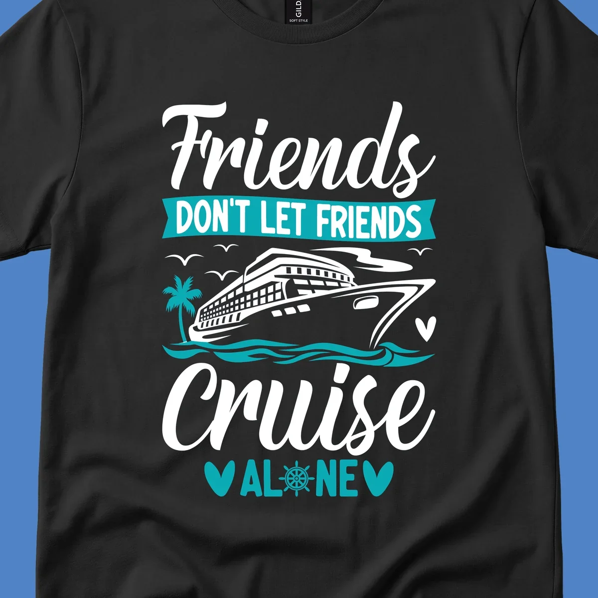 Cruise ship illustration with ocean waves, palm tree, and text reading 'Friends Don't Let Friends Cruise Alone' design for group vacation apparel.