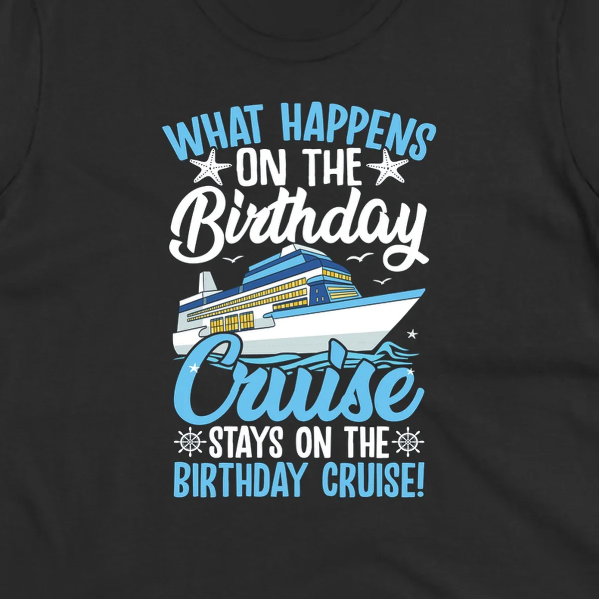 Birthday cruise stays design with cruise ship, starfish, waves, and humorous text on gray background
