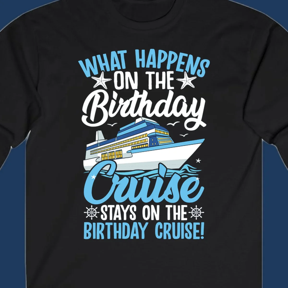 Birthday cruise stays design with cruise ship, starfish, waves, and humorous text on gray background