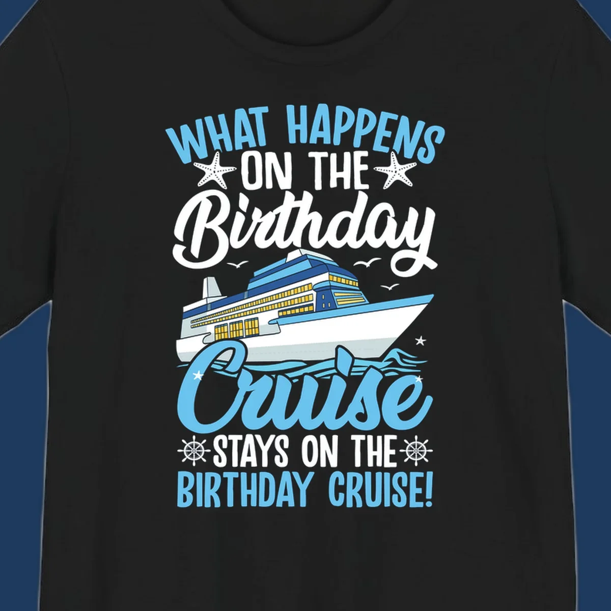 Birthday cruise stays design with cruise ship, starfish, waves, and humorous text on gray background