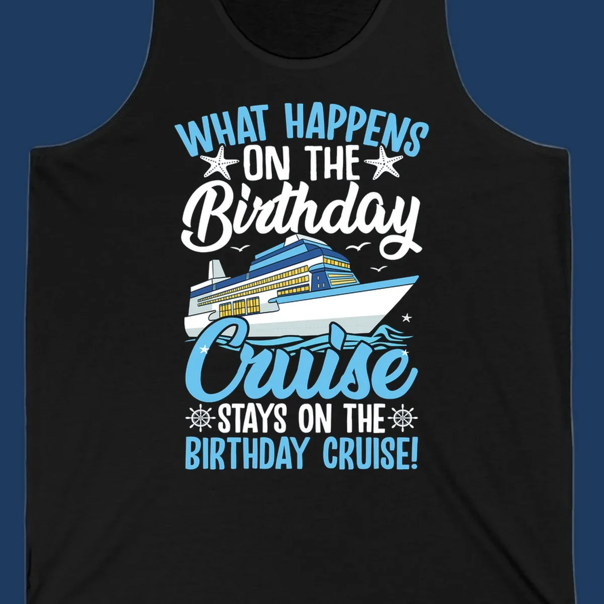 Birthday cruise stays design with cruise ship, starfish, waves, and humorous text on gray background