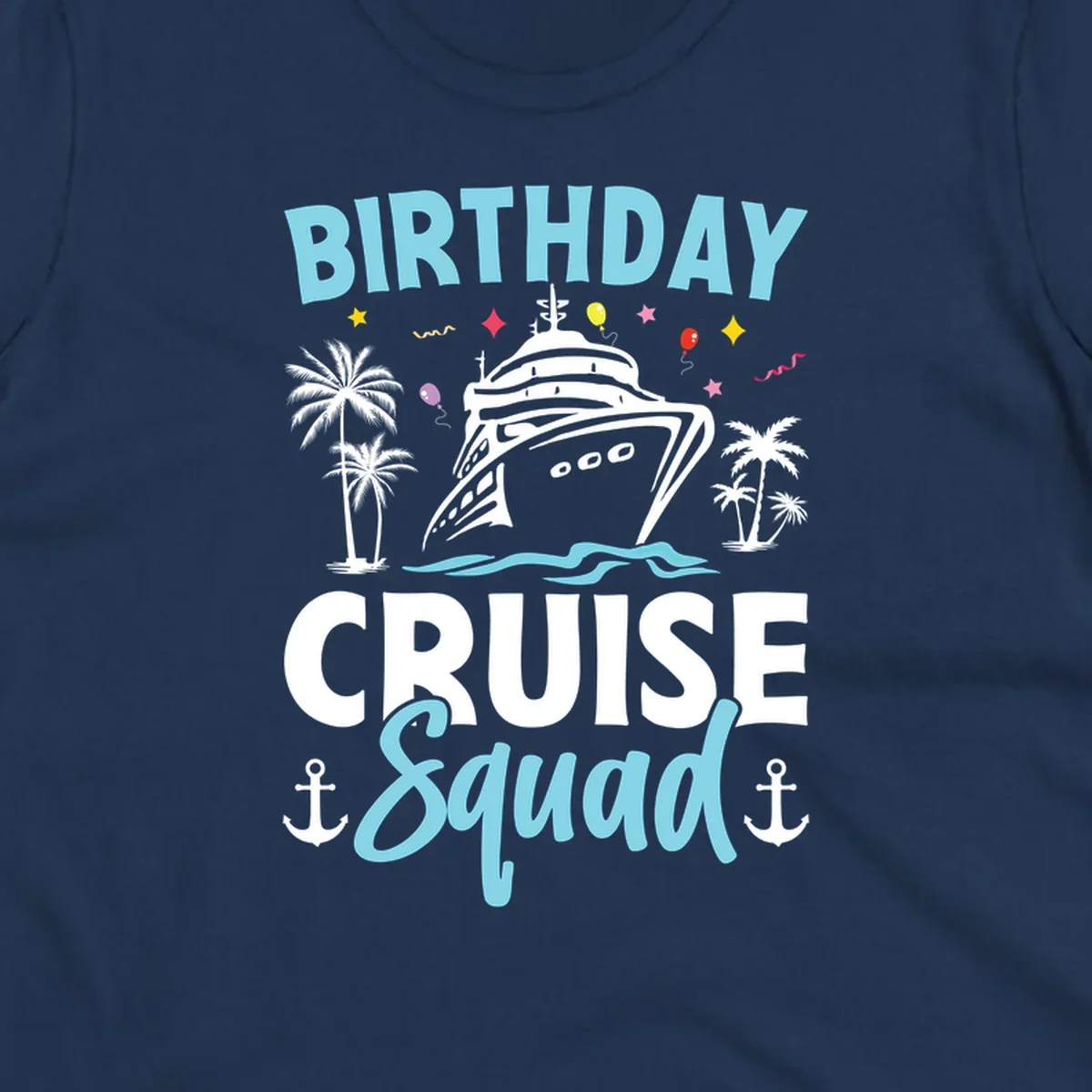 Birthday cruise squad design with ship, palm trees, balloons, stars, and nautical elements on gray background