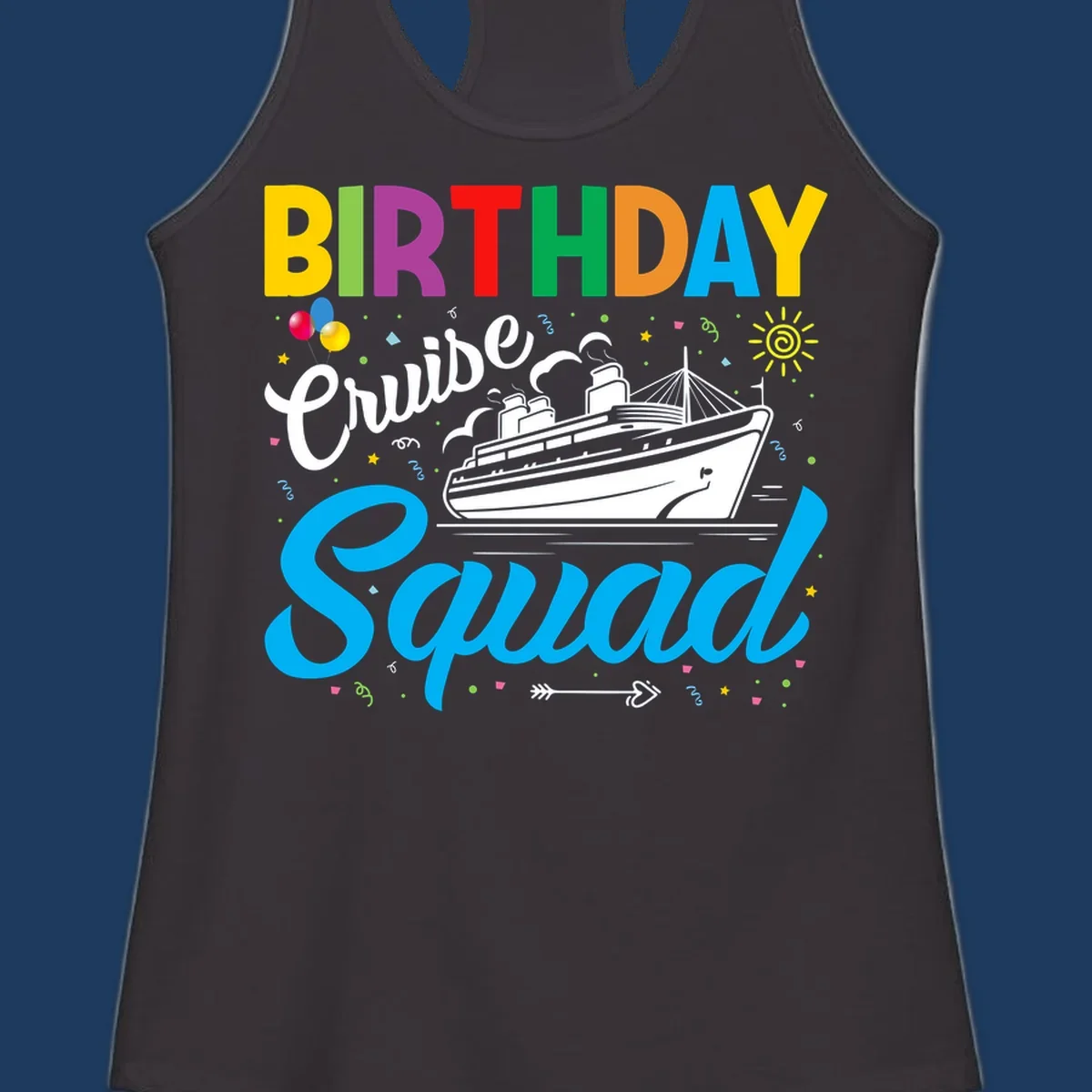 Colorful birthday cruise squad design with cruise ship, balloons, sun, and celebratory elements on gray background