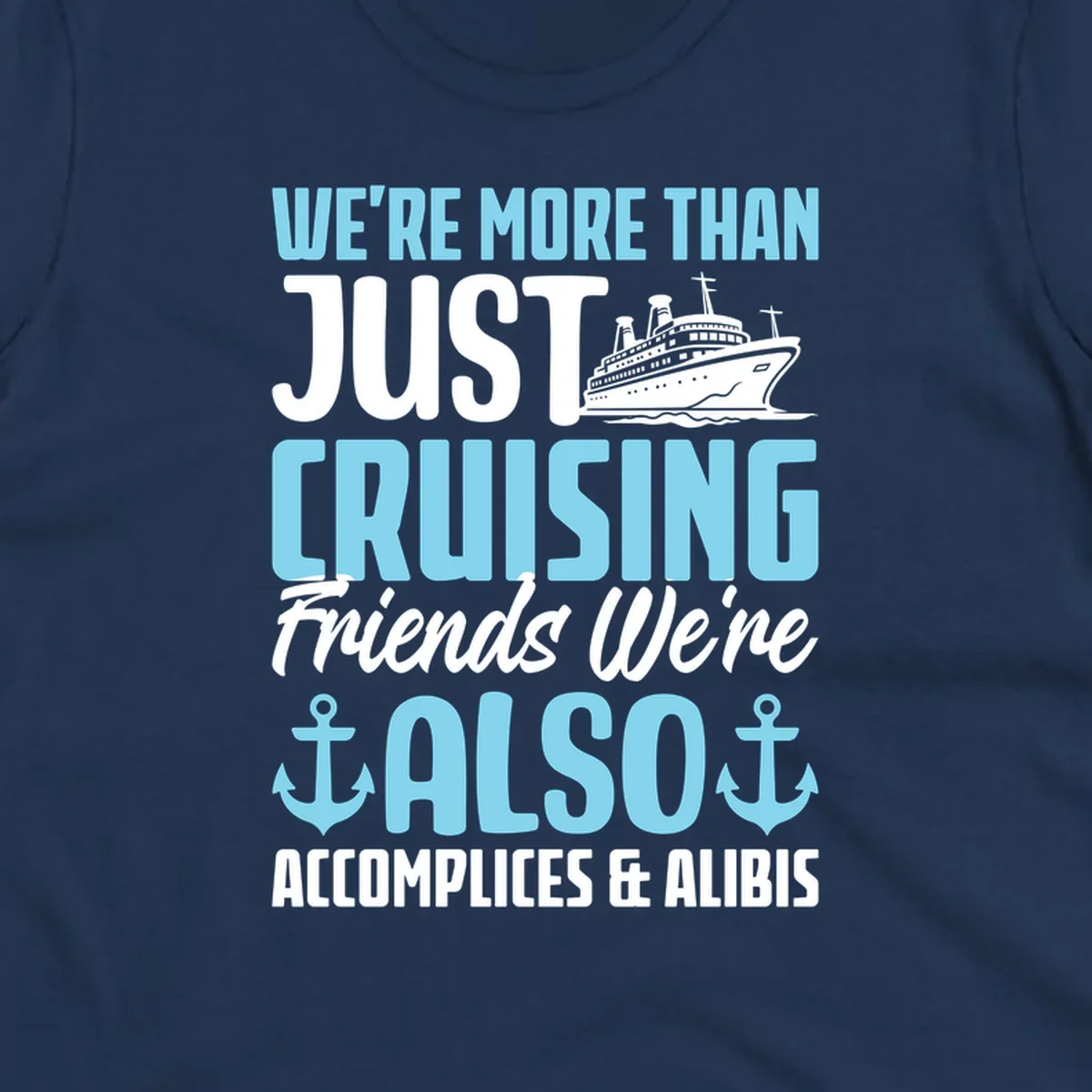 Cruise accomplices and alibis design with cruise ship illustration and bold text about vacation friends