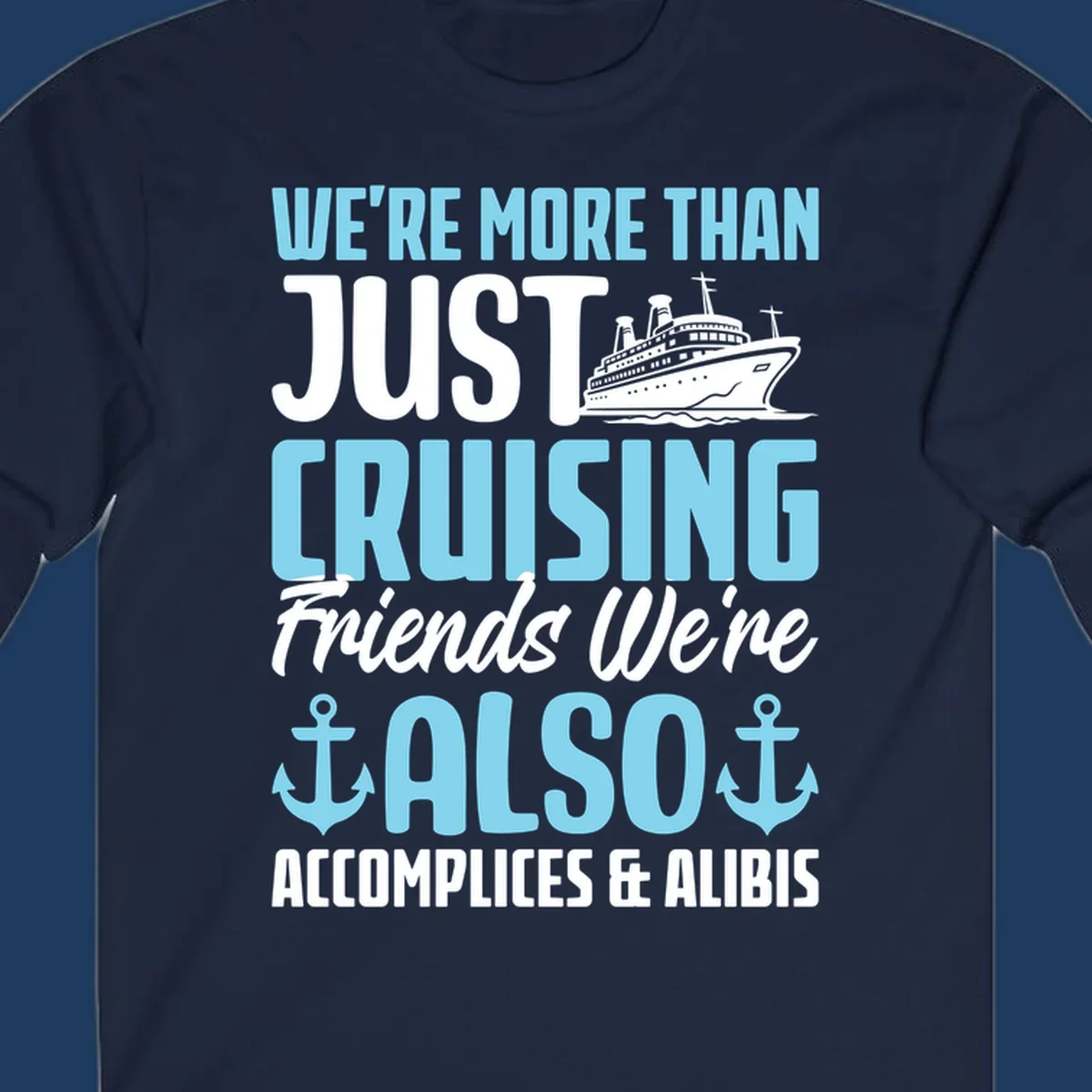 Cruise accomplices and alibis design with cruise ship illustration and bold text about vacation friends