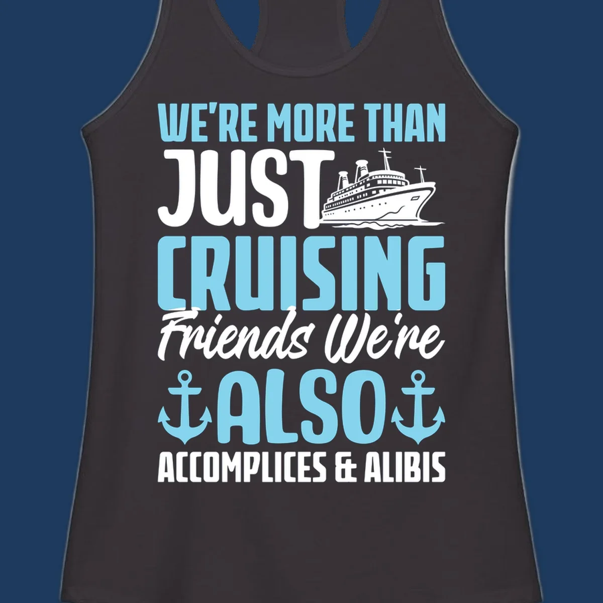Cruise accomplices and alibis design with cruise ship illustration and bold text about vacation friends