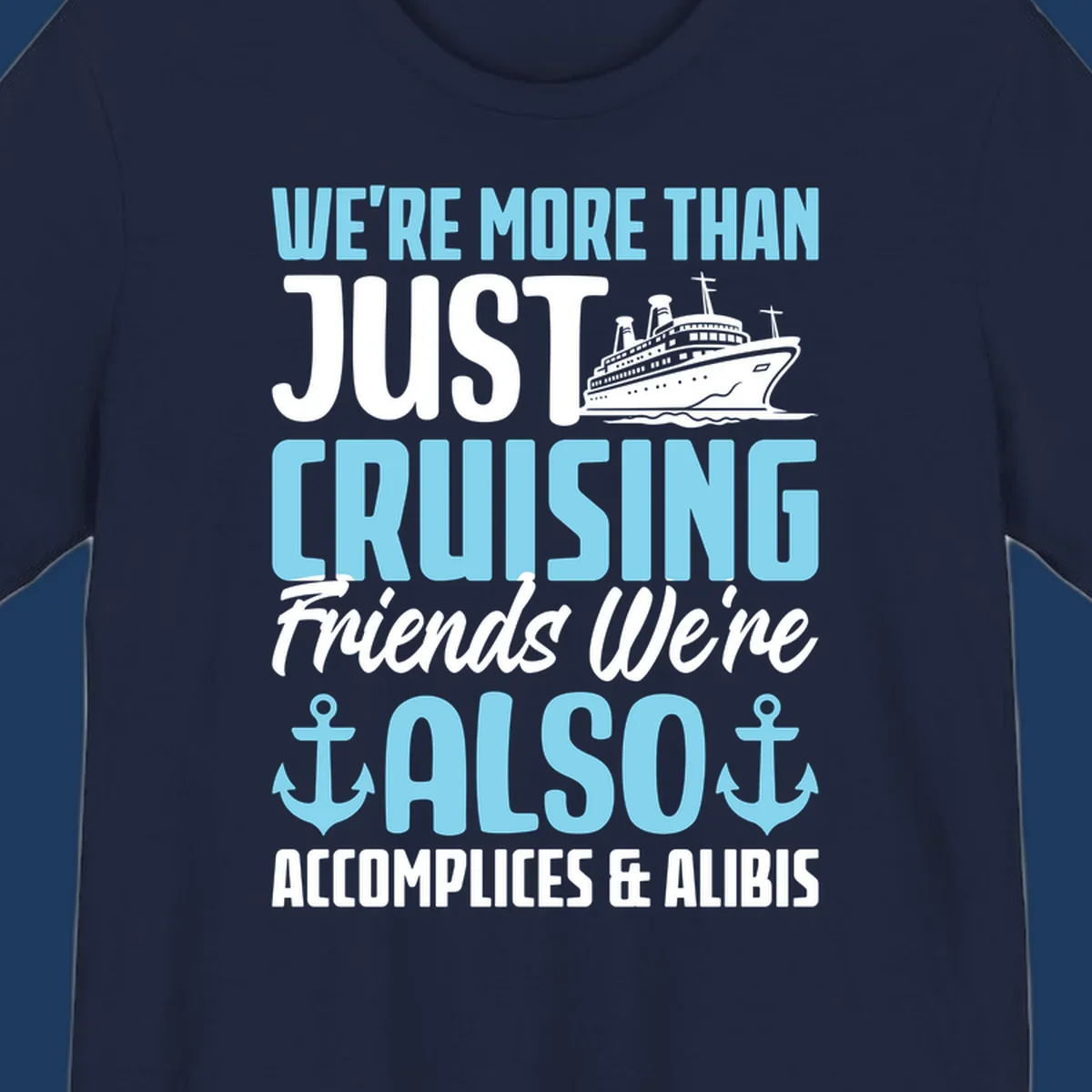 Cruise accomplices and alibis design with cruise ship illustration and bold text about vacation friends