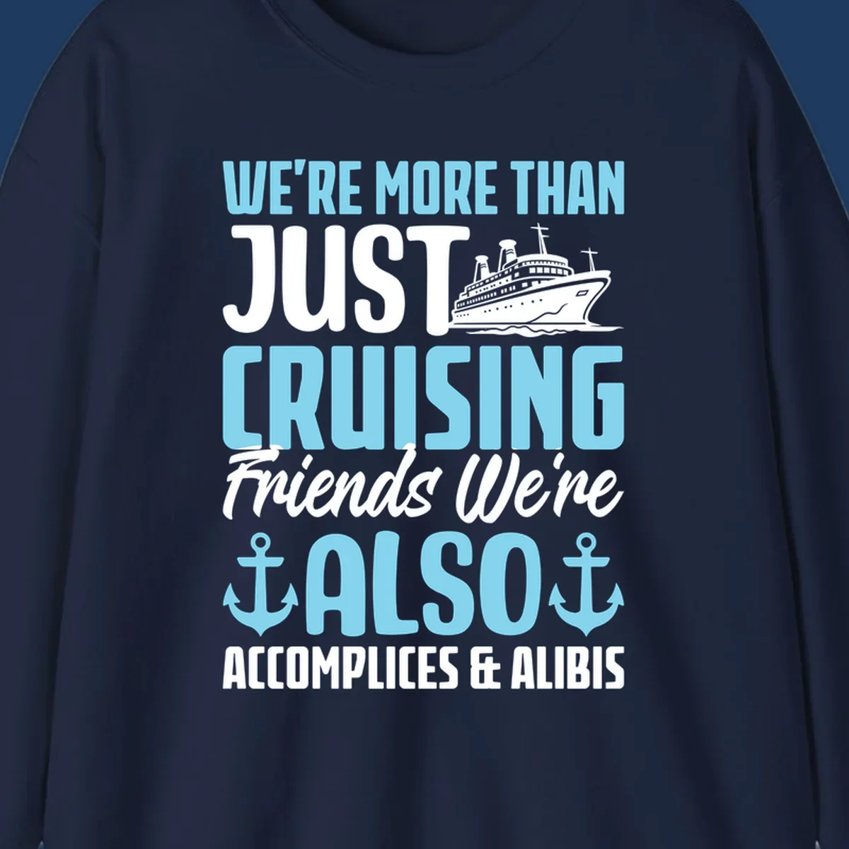 Cruise accomplices and alibis design with cruise ship illustration and bold text about vacation friends