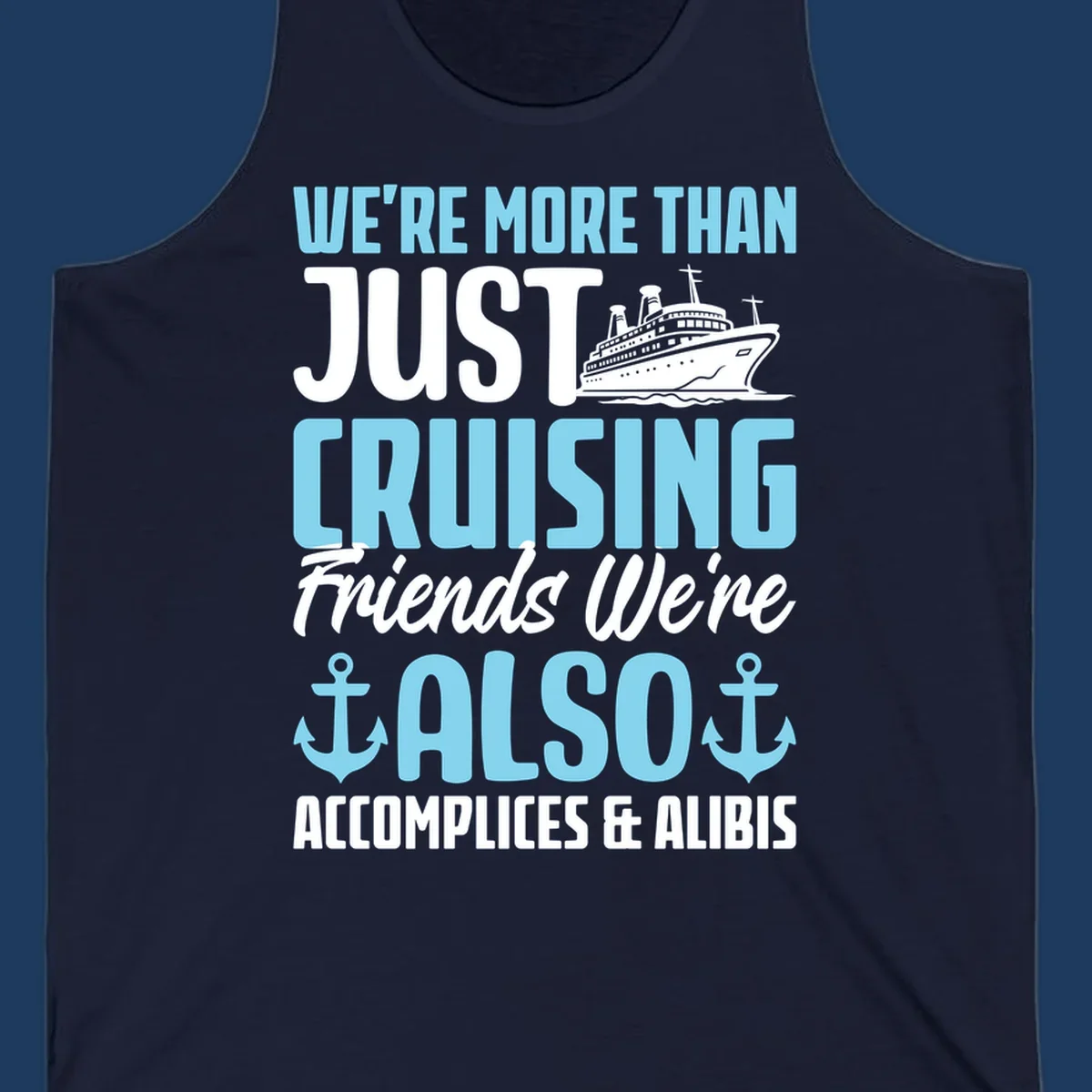 Cruise accomplices and alibis design with cruise ship illustration and bold text about vacation friends