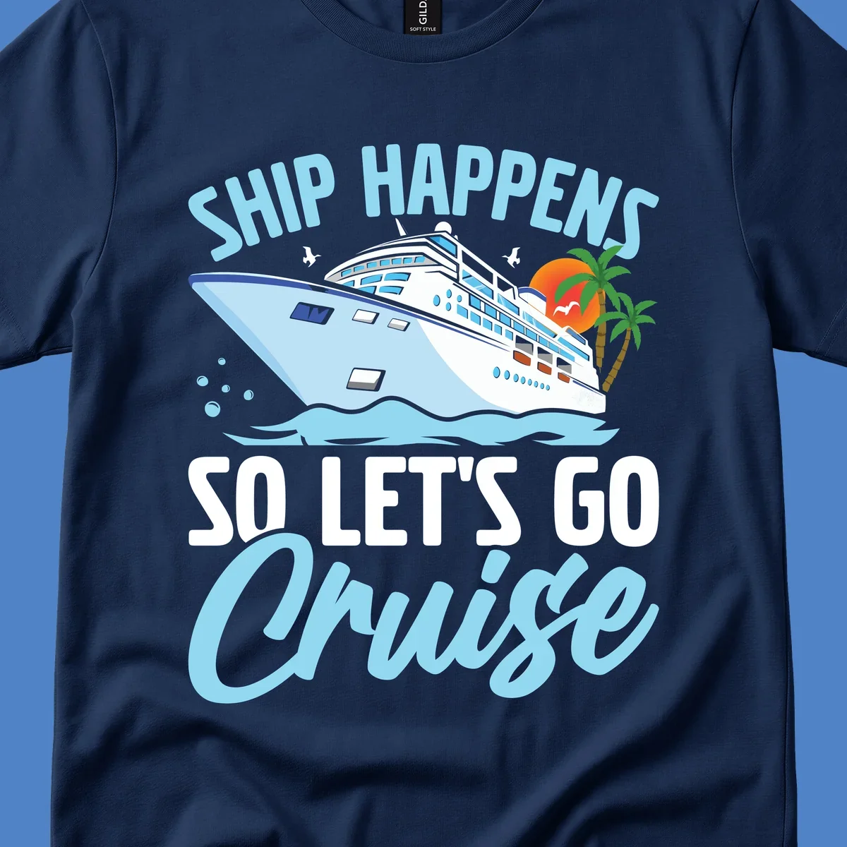 Cruise ship sailing in ocean waves with palm trees and sunset, text reads 'Ship Happens So Let's Go Cruise' in playful typography