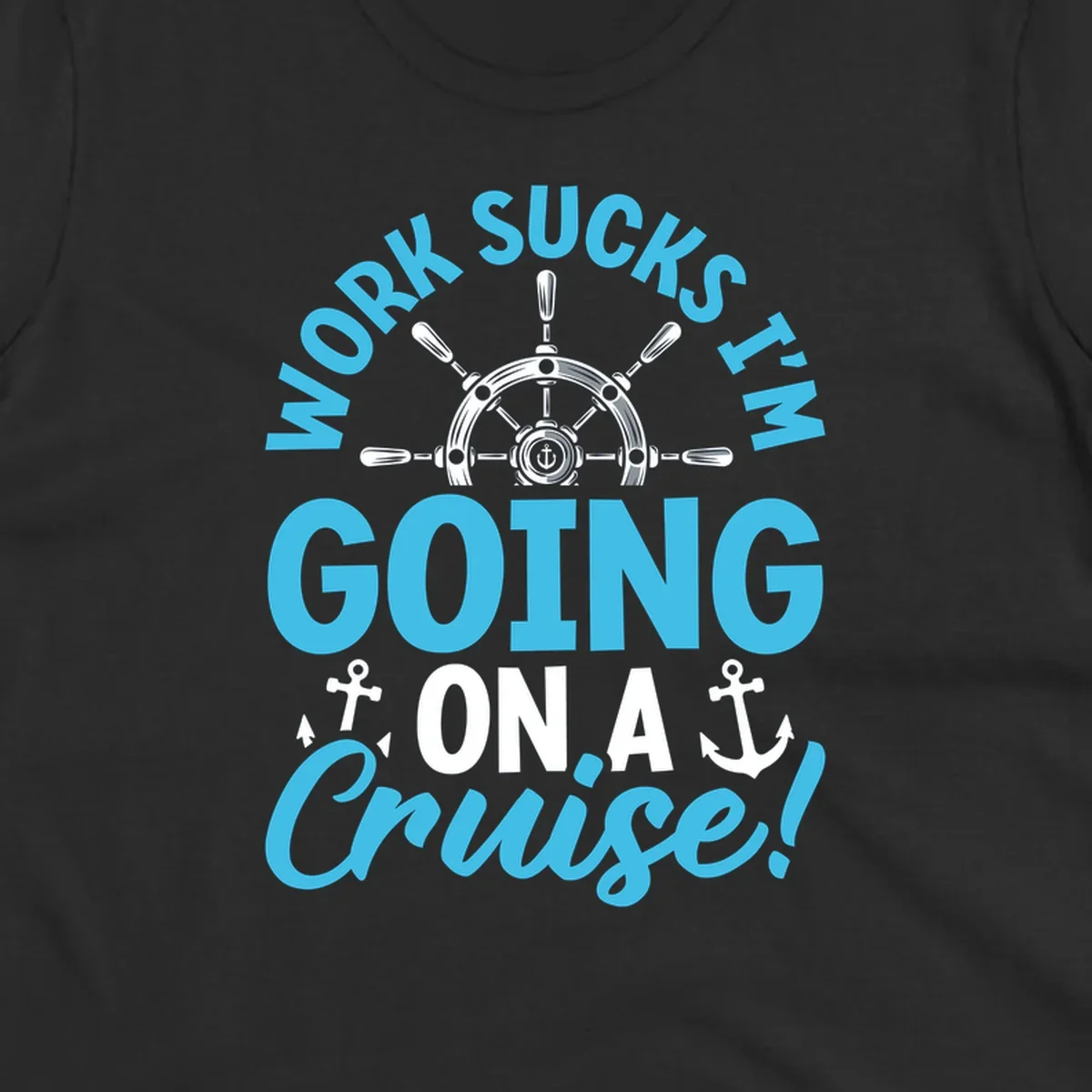 Work sucks cruise escape design featuring a ship's wheel with anchors and bold text