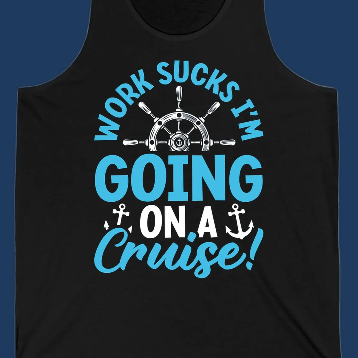 Work sucks cruise escape design featuring a ship's wheel with anchors and bold text