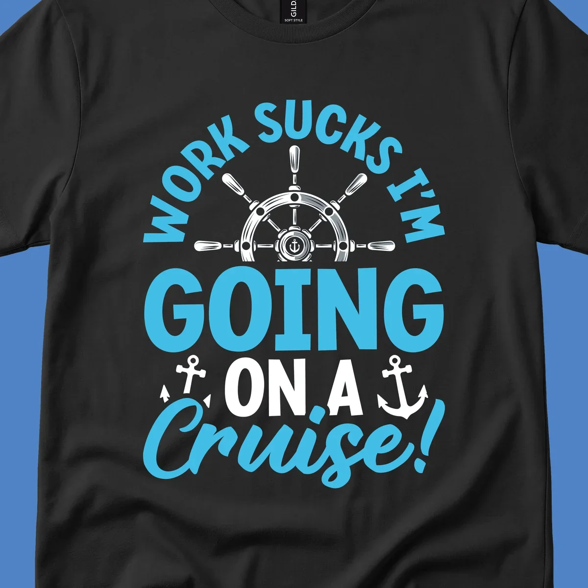 Work sucks cruise escape design featuring a ship's wheel with anchors and bold text