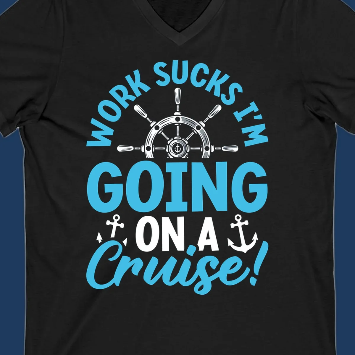 Work sucks cruise escape design featuring a ship's wheel with anchors and bold text