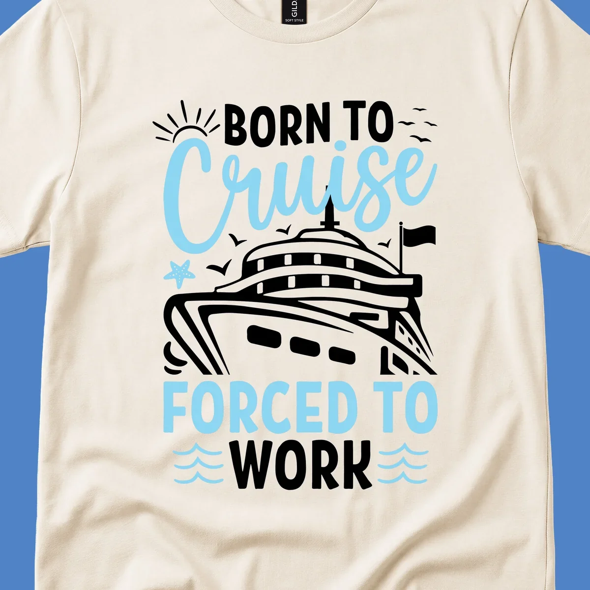 Illustration of a cruise ship with sun, starfish, and waves with text reading 'Born To Cruise Forced To Work'
