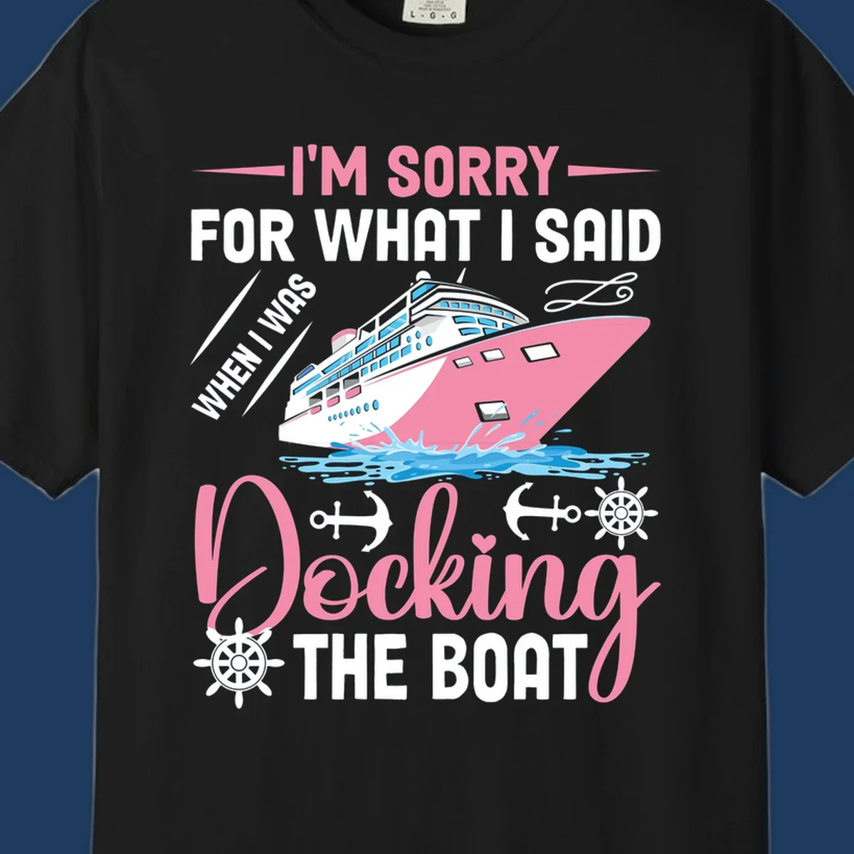 Humorous cruise design with pink ship and nautical icons, text reads 'I'm Sorry For What I Said When Docking The Boat'