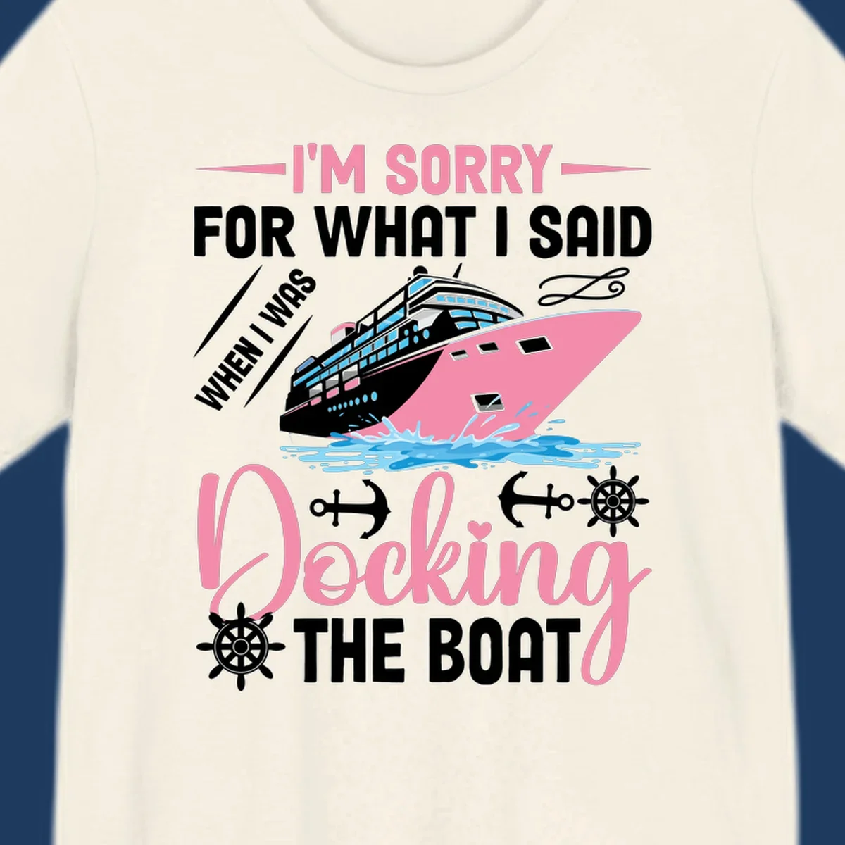 Humorous cruise design with pink ship and nautical icons, text reads 'I'm Sorry For What I Said When Docking The Boat'