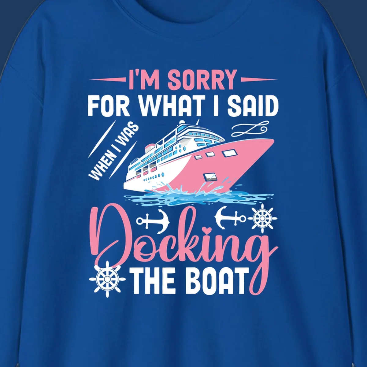 Humorous cruise design with pink ship and nautical icons, text reads 'I'm Sorry For What I Said When Docking The Boat'