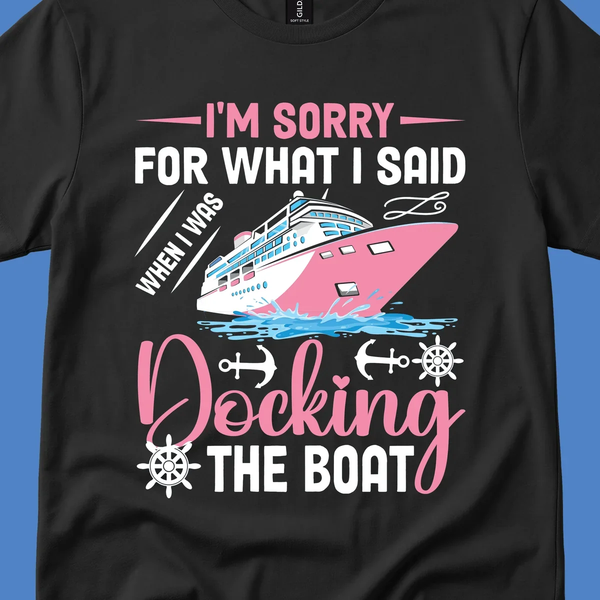 Humorous cruise design with pink ship and nautical icons, text reads 'I'm Sorry For What I Said When Docking The Boat'
