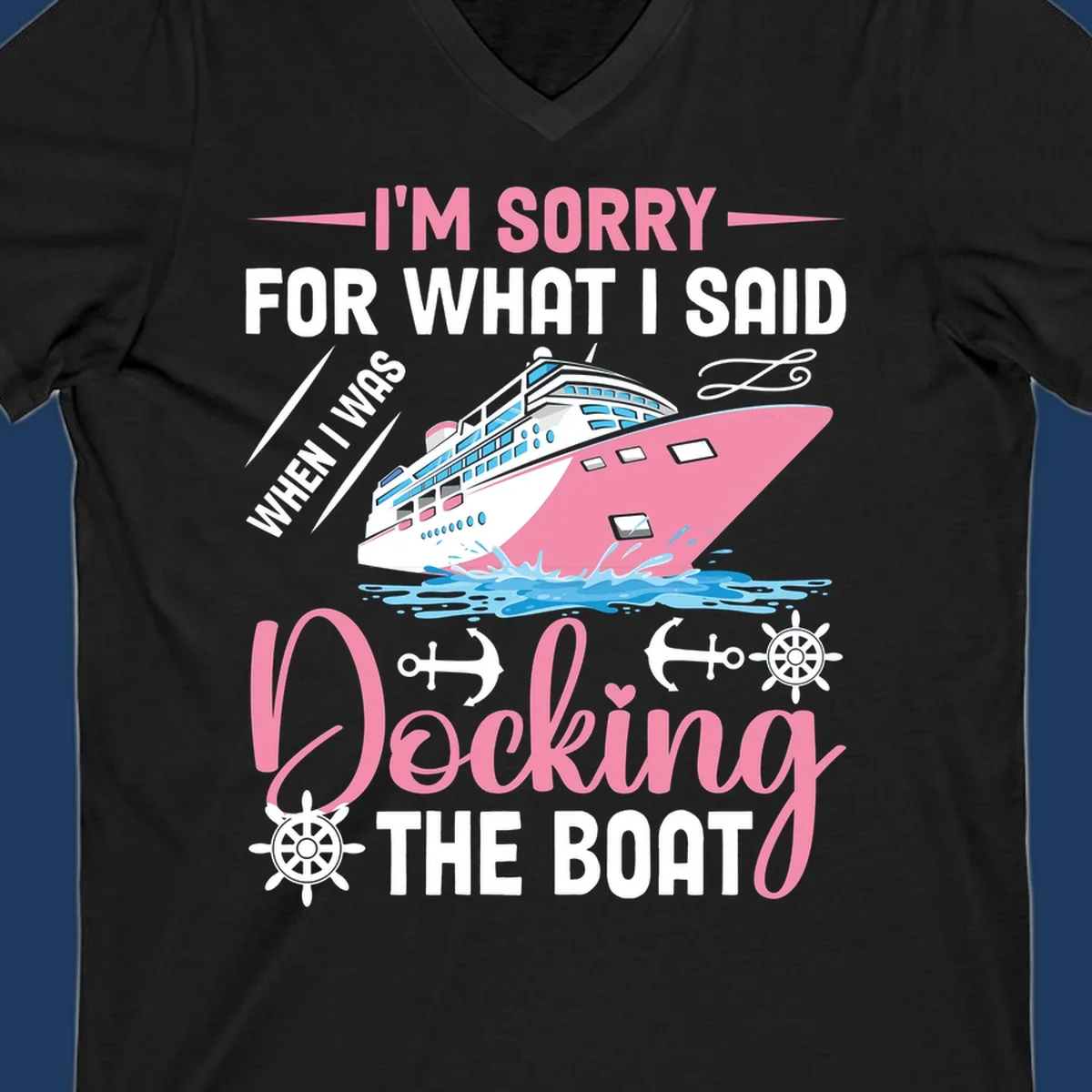 Humorous cruise design with pink ship and nautical icons, text reads 'I'm Sorry For What I Said When Docking The Boat'