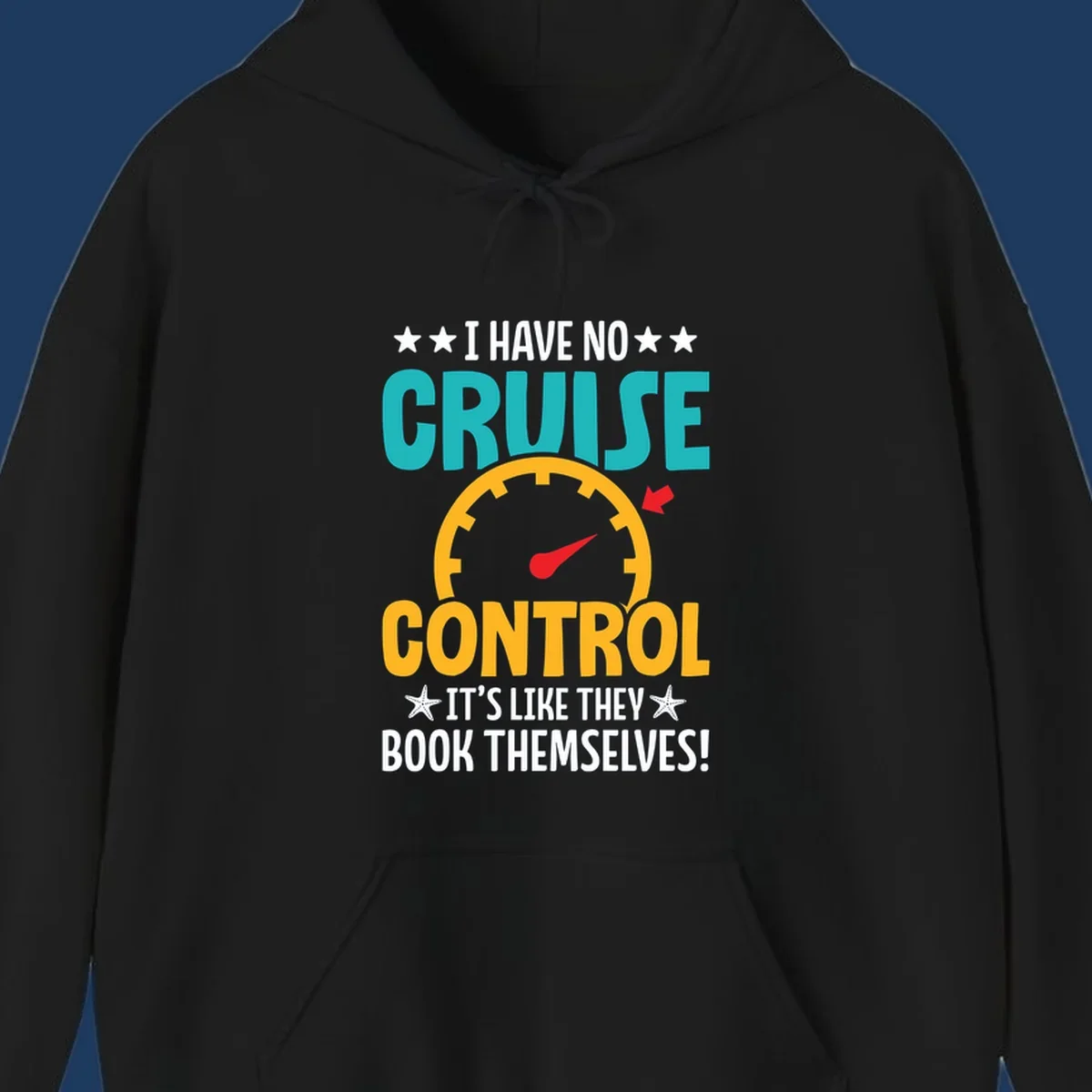 Humorous cruise design with speedometer maxed out and text 'I Have No Cruise Control It's Like They Book Themselves' in teal and yellow