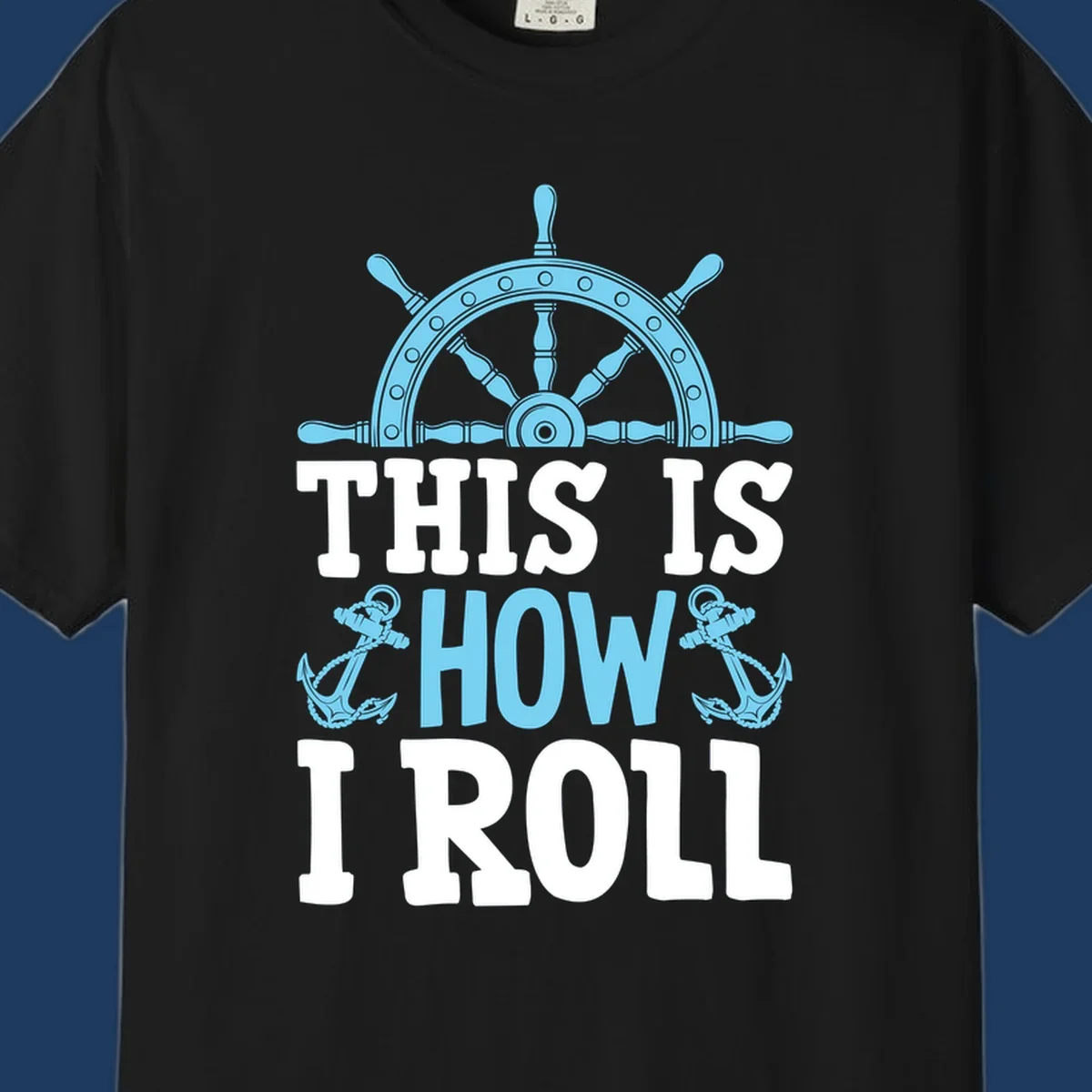 Nautical design with ship's wheel and anchors with text 'This Is How I Roll' celebrating cruise vacation lifestyle
