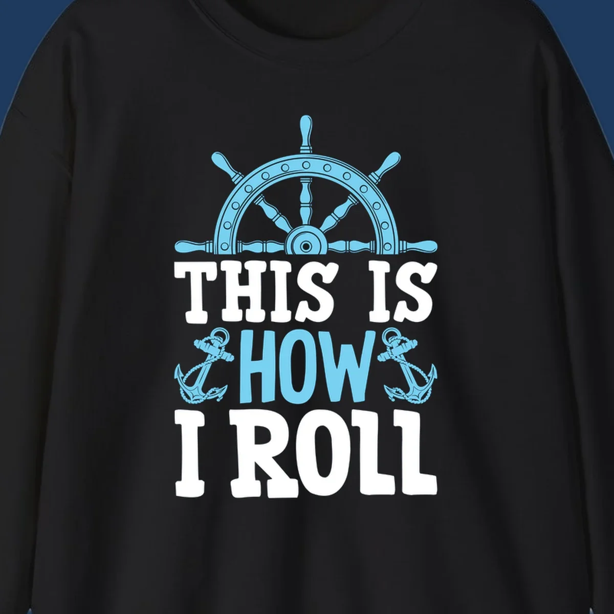 Nautical design with ship's wheel and anchors with text 'This Is How I Roll' celebrating cruise vacation lifestyle