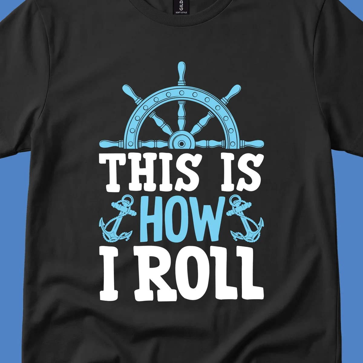 Nautical design with ship's wheel and anchors with text 'This Is How I Roll' celebrating cruise vacation lifestyle