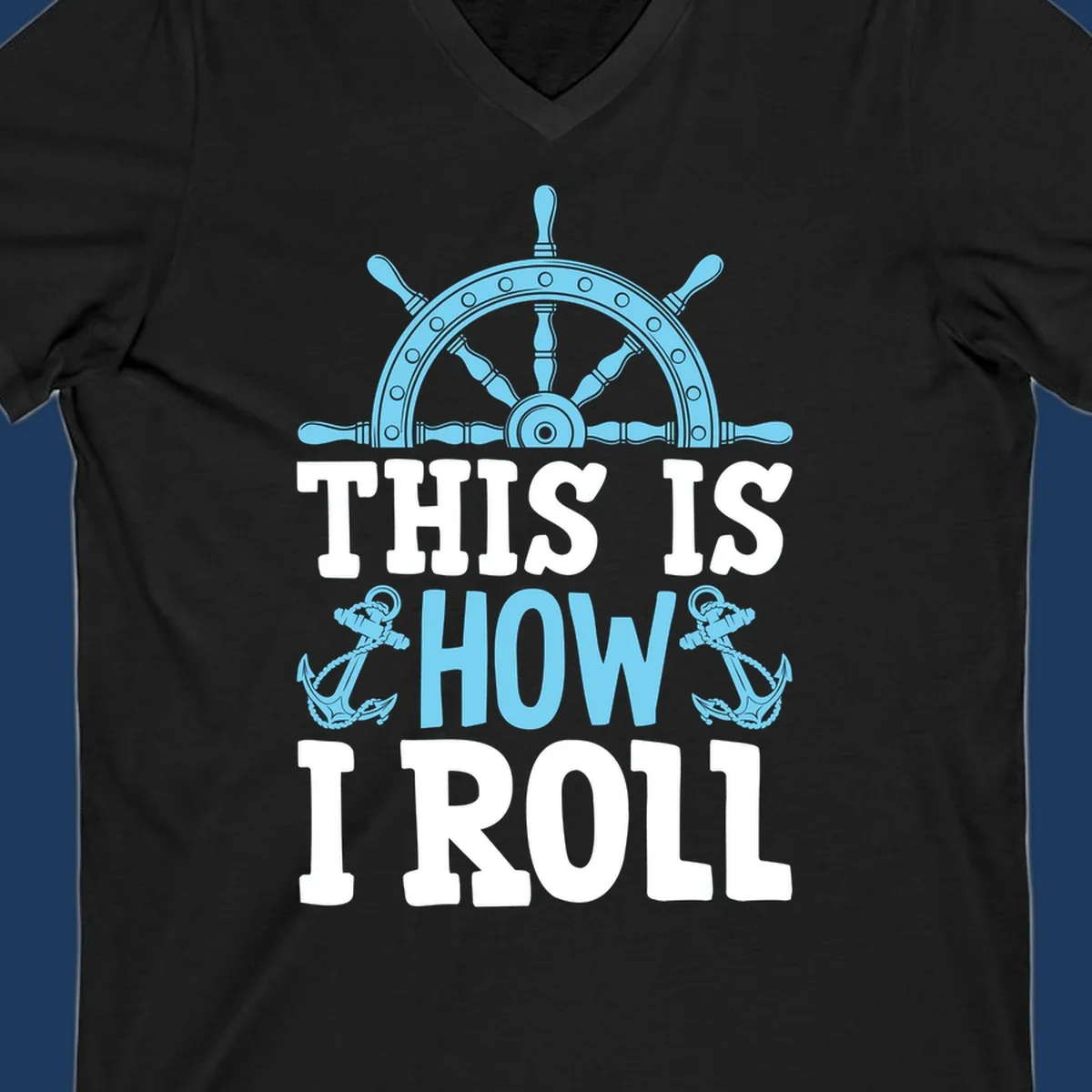 Nautical design with ship's wheel and anchors with text 'This Is How I Roll' celebrating cruise vacation lifestyle