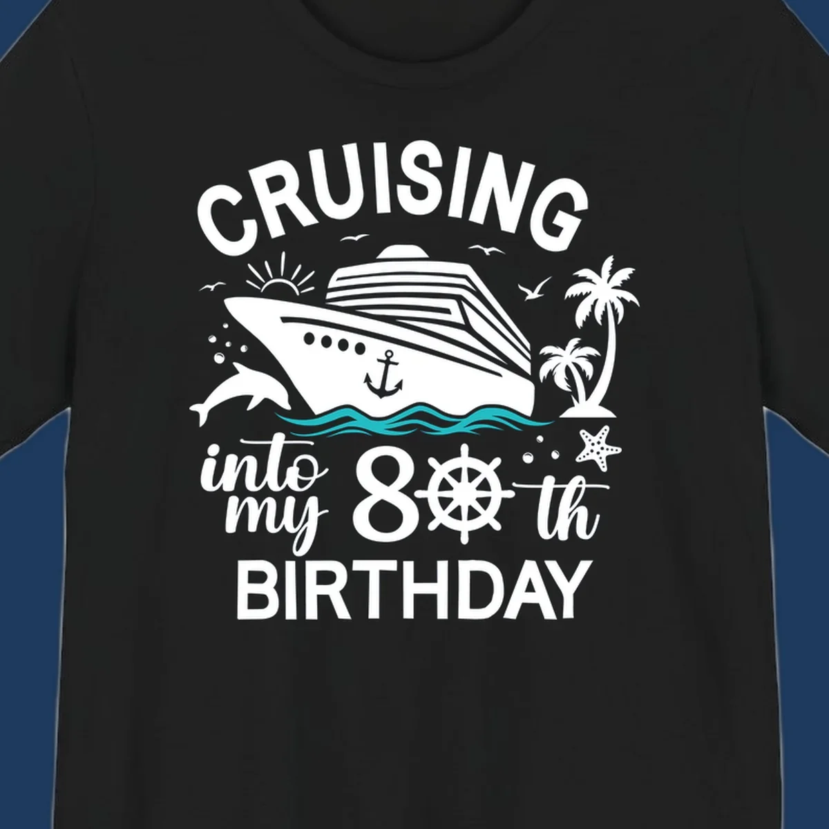 Nautical illustration of a cruise ship with ocean waves, dolphins, palm trees, starfish, and text reading 'Cruising into my 80th Birthday'