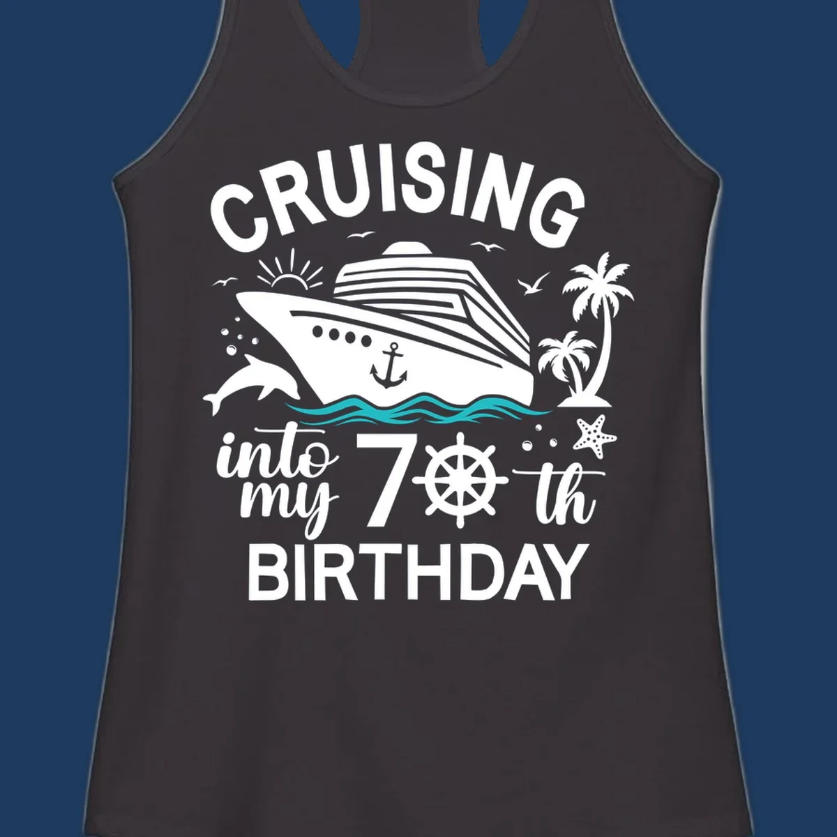 Cruise ship illustration with 'Cruising into my 70th Birthday' text, featuring dolphins, palm trees, starfish, and nautical elements on gray background