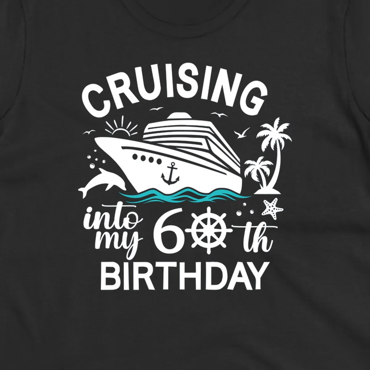 Cruise ship illustration with 'Cruising into my 60th Birthday' text, nautical elements including ship's wheel, waves, and tropical scenery in white and teal on gray background.