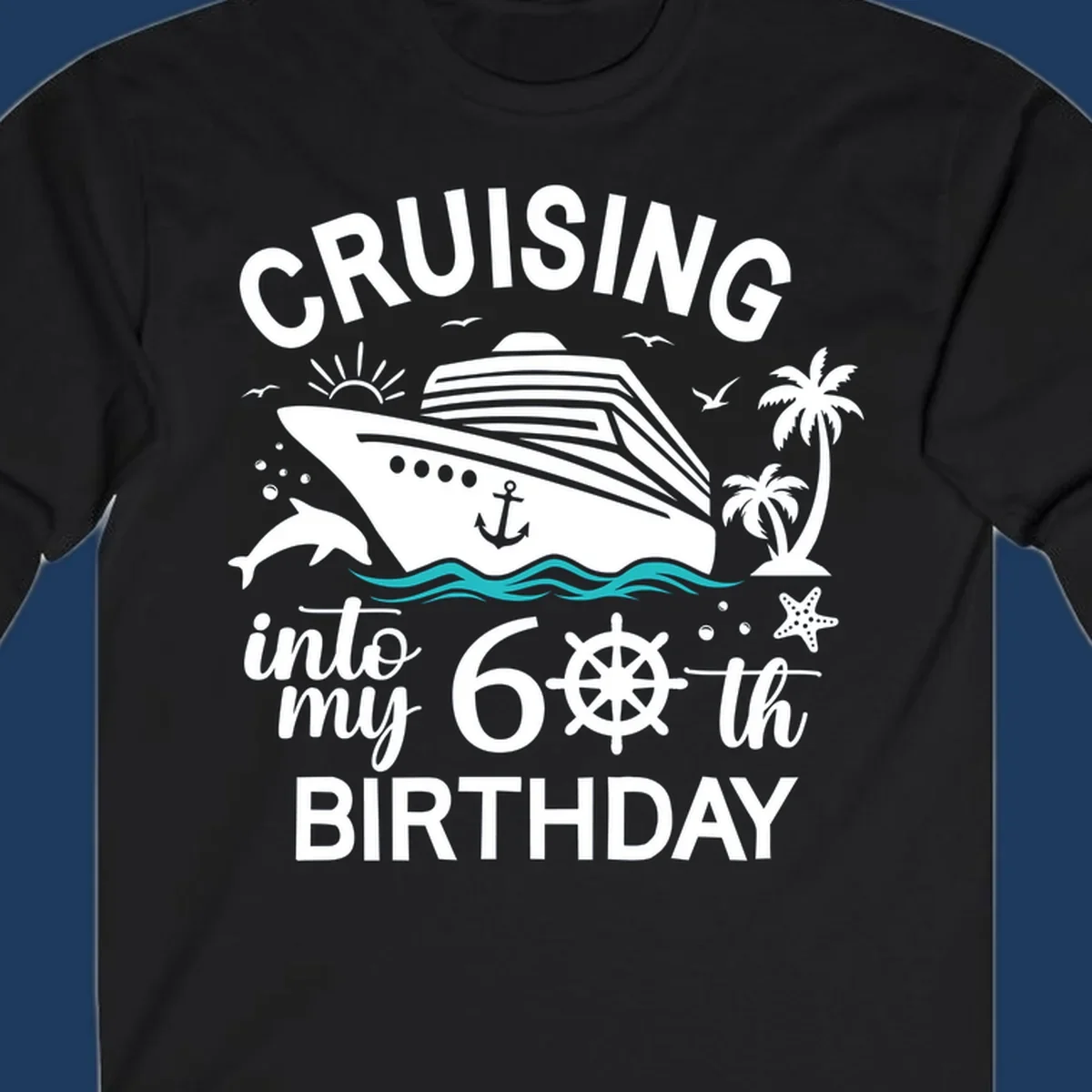 Cruise ship illustration with 'Cruising into my 60th Birthday' text, nautical elements including ship's wheel, waves, and tropical scenery in white and teal on gray background.