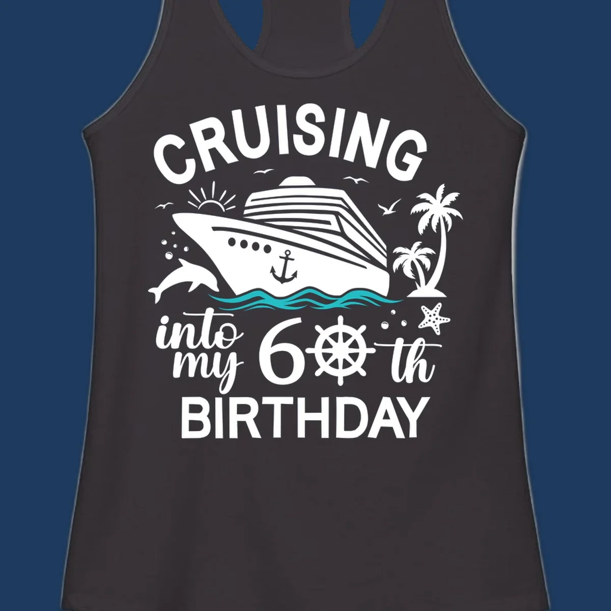 Cruise ship illustration with 'Cruising into my 60th Birthday' text, nautical elements including ship's wheel, waves, and tropical scenery in white and teal on gray background.