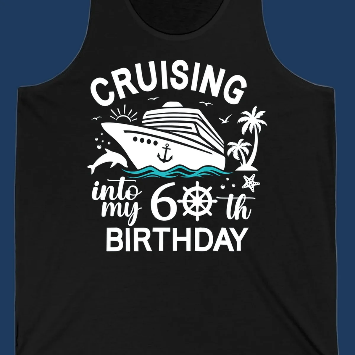 Cruise ship illustration with 'Cruising into my 60th Birthday' text, nautical elements including ship's wheel, waves, and tropical scenery in white and teal on gray background.