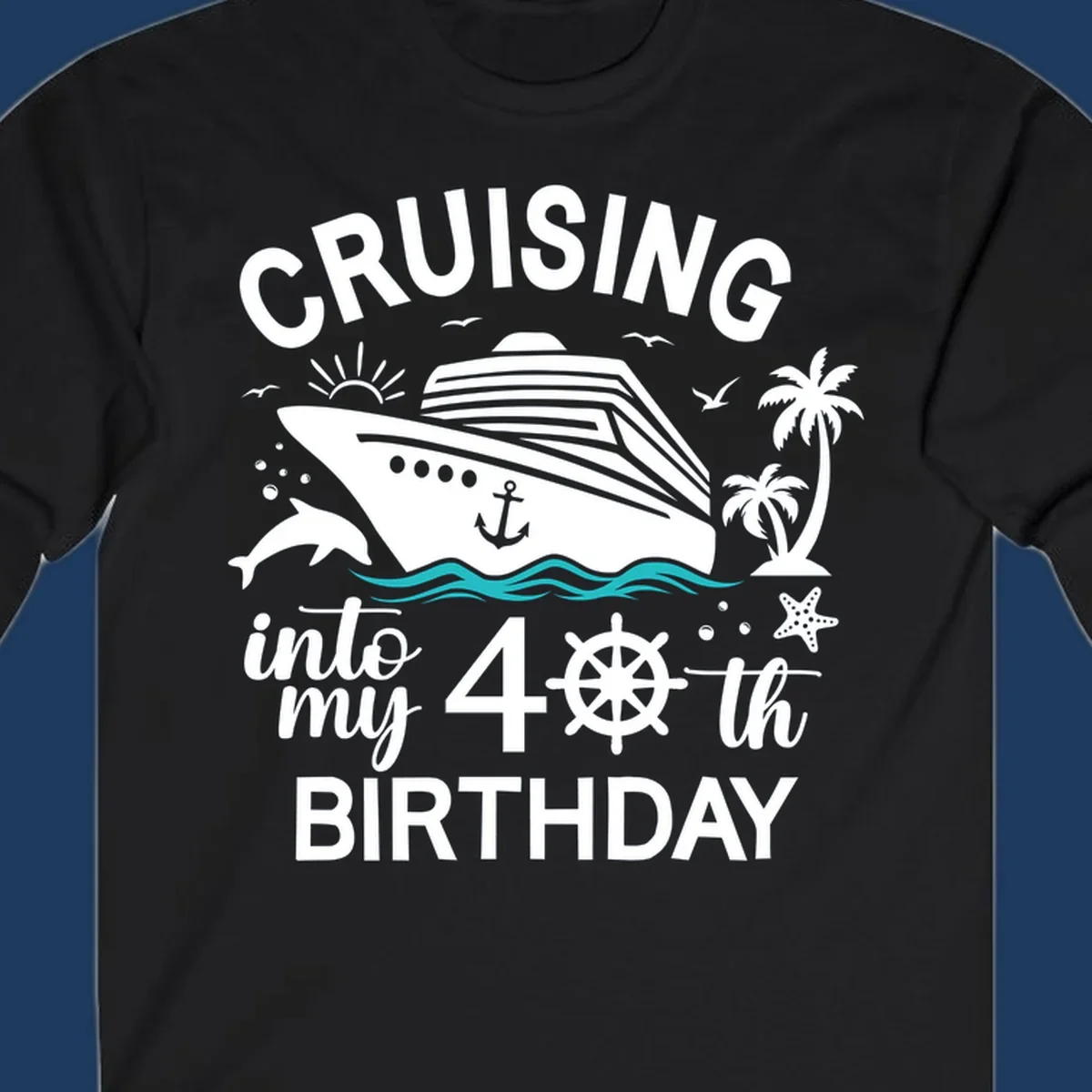 Cruise ship with tropical elements and text reading 'Cruising into my 40th Birthday' featuring ship wheel, palm trees, dolphins, and ocean waves.