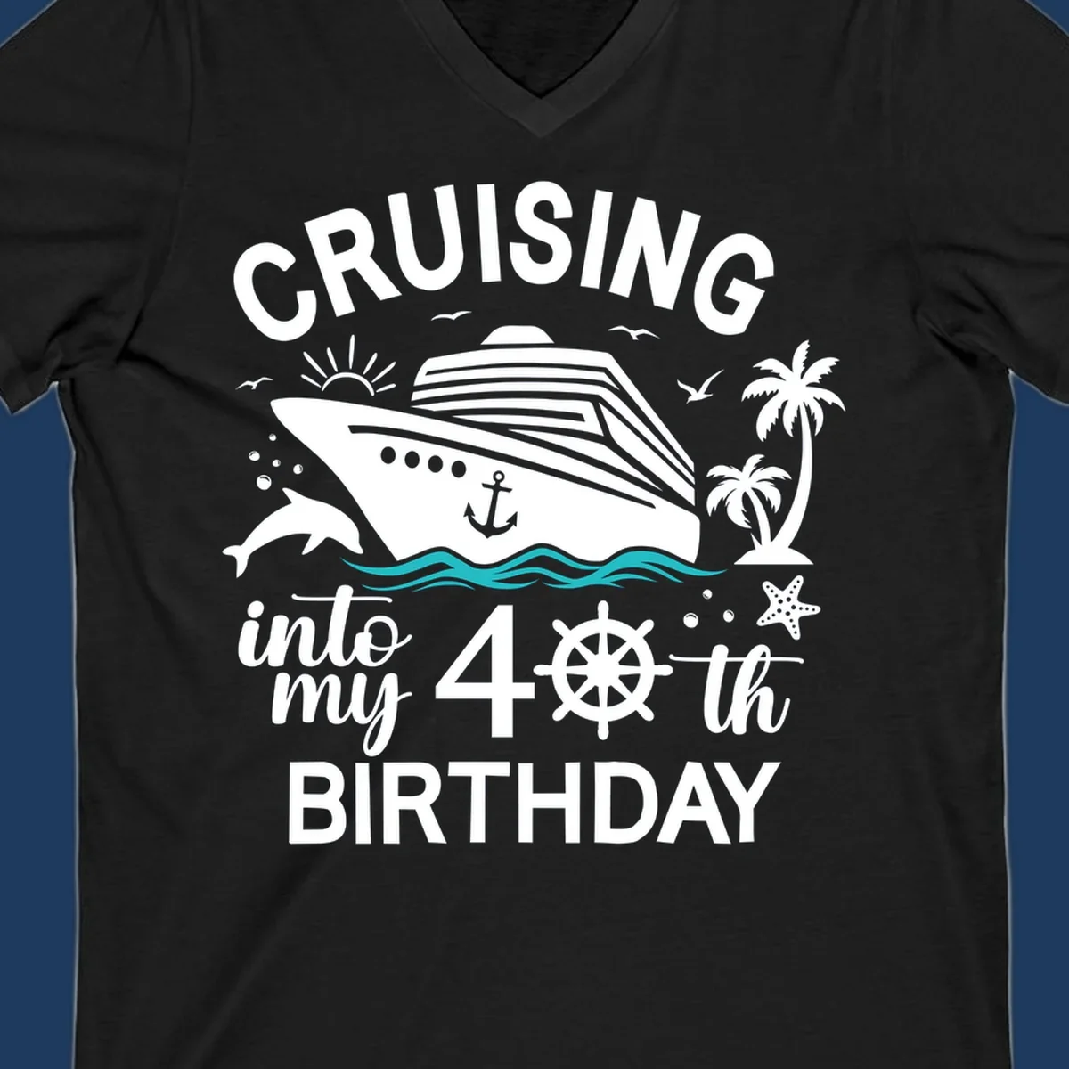 Cruise ship with tropical elements and text reading 'Cruising into my 40th Birthday' featuring ship wheel, palm trees, dolphins, and ocean waves.