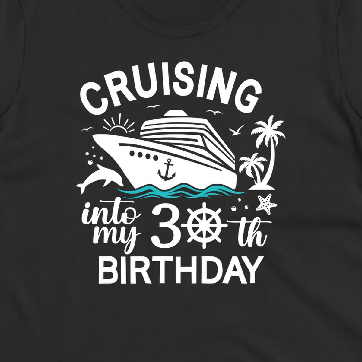 Cruising into my 30th birthday design with cruise ship, ocean waves, palm trees, dolphins, and nautical elements on gray background