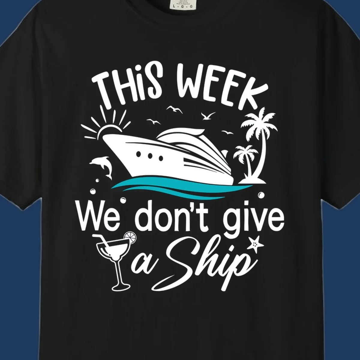 Illustration of a cruise ship with tropical elements and text reading 'This week we don't give a ship' for the we-dont-give-a-ship design