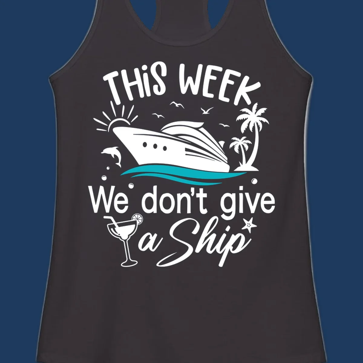 Illustration of a cruise ship with tropical elements and text reading 'This week we don't give a ship' for the we-dont-give-a-ship design