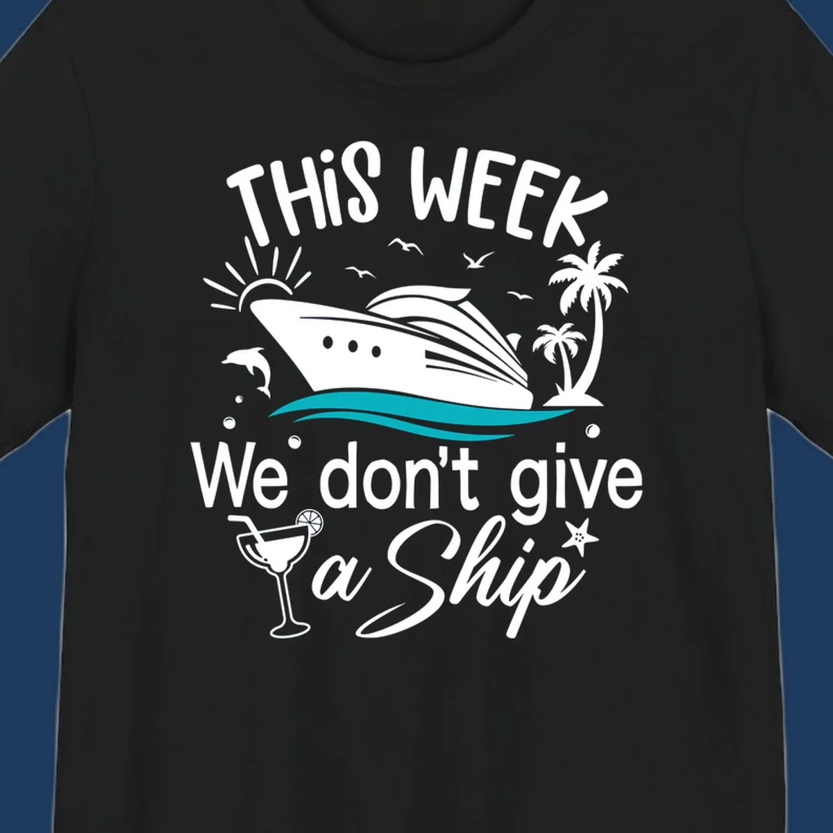 Illustration of a cruise ship with tropical elements and text reading 'This week we don't give a ship' for the we-dont-give-a-ship design
