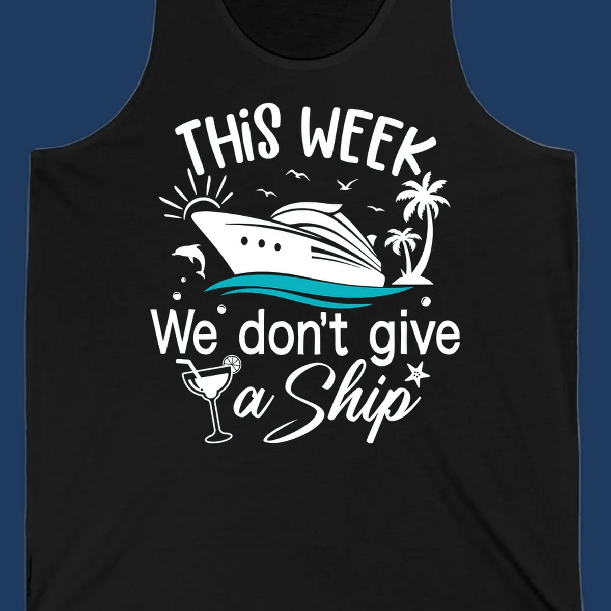 Illustration of a cruise ship with tropical elements and text reading 'This week we don't give a ship' for the we-dont-give-a-ship design