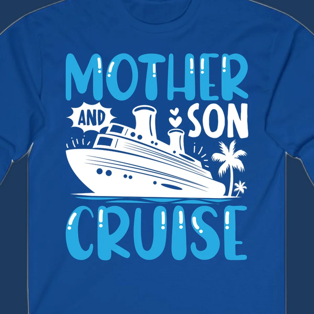 Cruise ship with palm trees and hearts, text reads Mother And Son Cruise in blue and white design