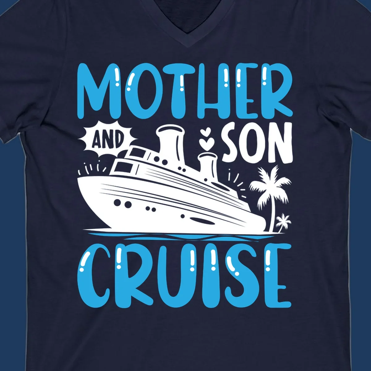 Cruise ship with palm trees and hearts, text reads Mother And Son Cruise in blue and white design