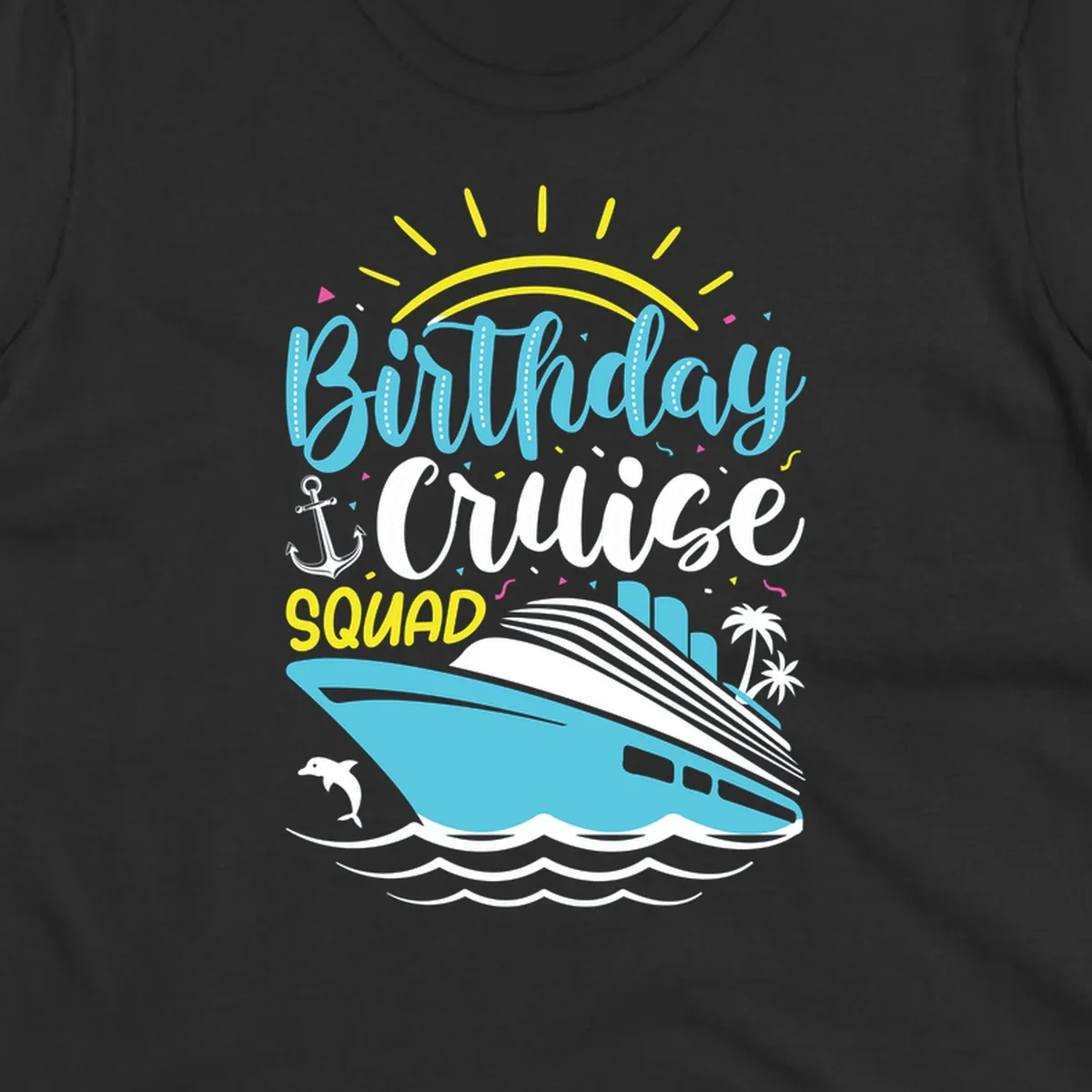 Colorful birthday cruise squad design with cruise ship, ocean waves, sun, anchor, dolphin, and palm trees on gray background