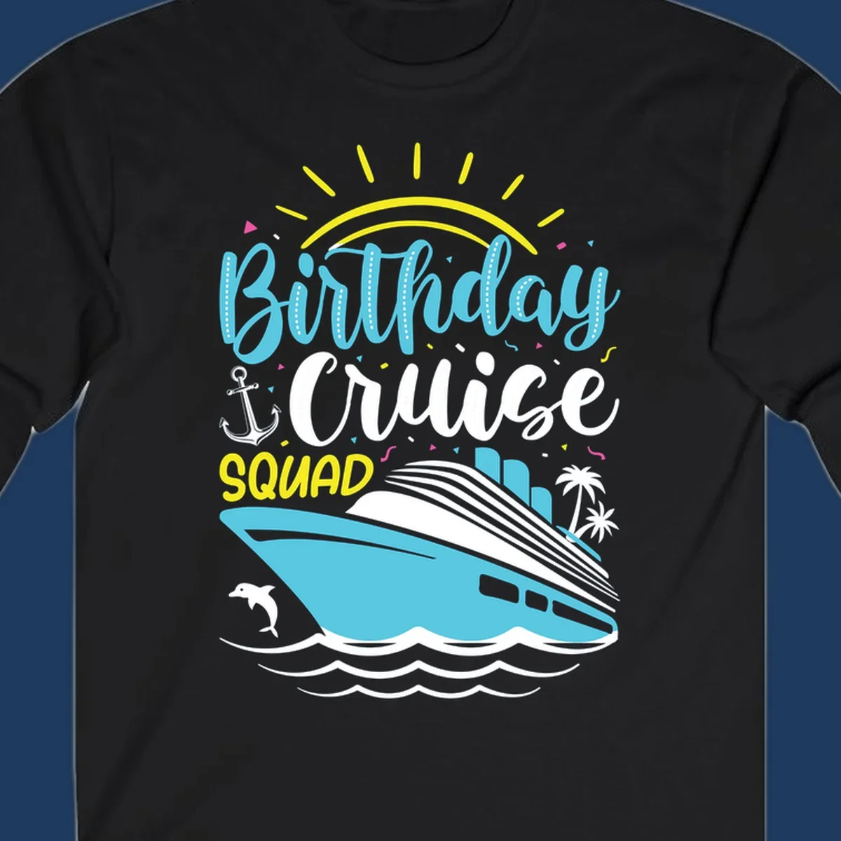 Colorful birthday cruise squad design with cruise ship, ocean waves, sun, anchor, dolphin, and palm trees on gray background