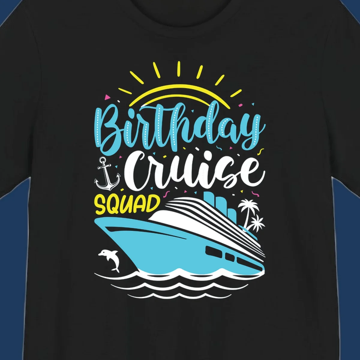 Colorful birthday cruise squad design with cruise ship, ocean waves, sun, anchor, dolphin, and palm trees on gray background