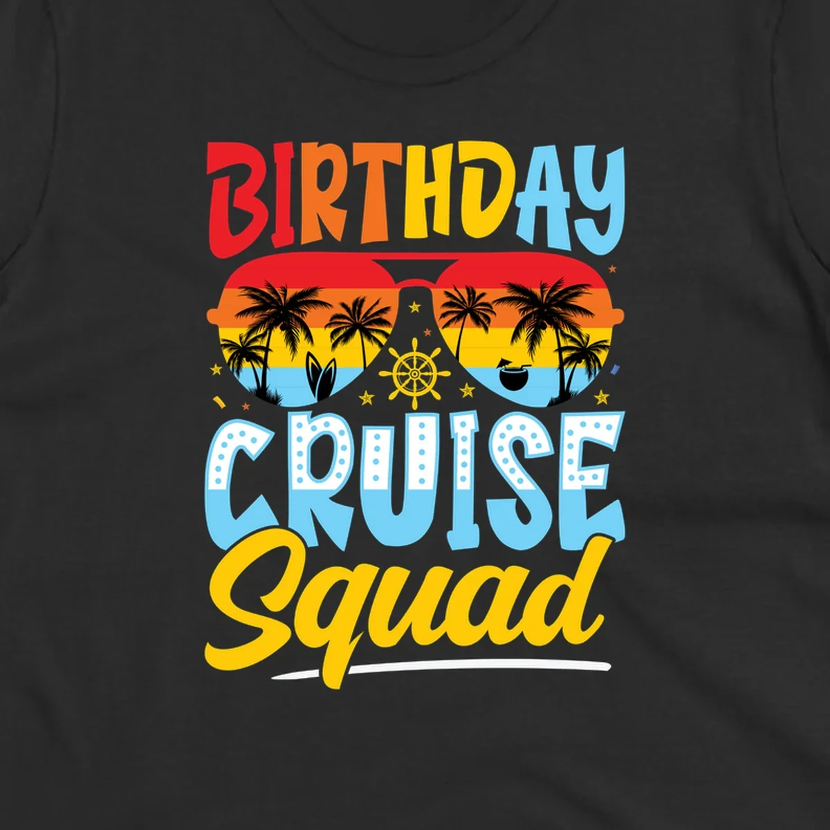 Birthday Cruise Squad design with tropical sunglasses, palm trees, ship wheel, and colorful text on gray background