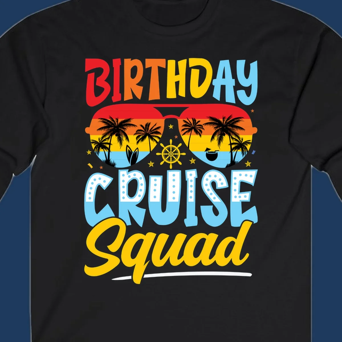 Birthday Cruise Squad design with tropical sunglasses, palm trees, ship wheel, and colorful text on gray background